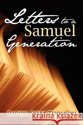 Letters to a Samuel Generation Rachel Starr Thomson 9781927658161