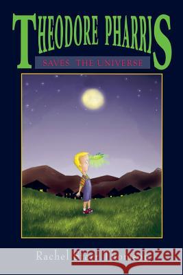 Theodore Pharris Saves the Universe Rachel Starr Thomson 9781927658185 Little Dozen Press