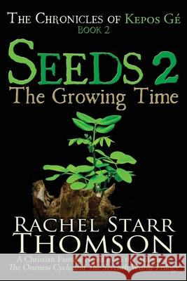 Seeds 2: The Growing Time Rachel Starr Thomson 9781927658604 Little Dozen Press