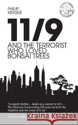 11/9 and the Terrorist Who Loved Bonsai Trees Philip Kraske 9781927664094 Encompass Editions