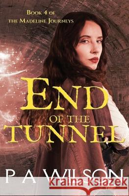 End of the Tunnel P. a. Wilson 9781927669112 Perry Wilson Books