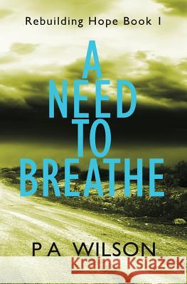 A Need to Breathe: A Novel from a Dying World P. a. Wilson 9781927669297 Perry Wilson Books