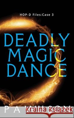 Deadly Magic Dance P. a. Wilson 9781927669990 Perry Wilson Books