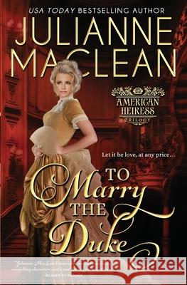 To Marry the Duke Julianne MacLean 9781927675601 Julianne MacLean Publishing Inc.