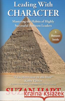 Leading With Character: Mastering The Habits of Highly Successful Business Leaders Hart, Suzan 9781927677551 10-10-10 Publishing