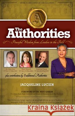 The Authorities - Jacqueline Lucien: Powerful Wisdom From Leaders In The Field Aaron, Raymond 9781927677636 10-10-10 Publishing