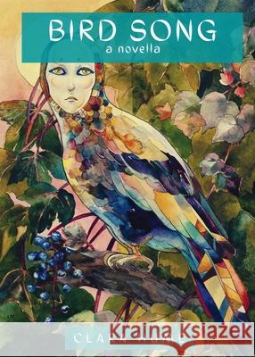 Bird Song: A Novella Clara Hume 9781927685358 Dragonfly Publishing