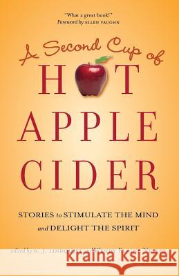 A Second Cup of Hot Apple Cider: Stories to Stimulate the Mind and Delight the Spirit N. J. Lindquist Wendy Elaine N 9781927692356 That's Life Communications