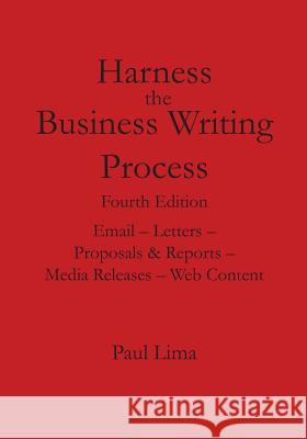 Harness the Business Writing Process Paul Lima 9781927710104