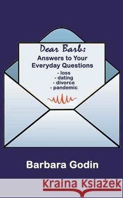 Dear Barb: Answers to Your Everyday Questions Barbara Godin 9781927710463