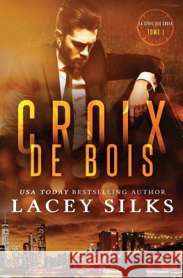 Croix de Bois: Bad Boys, Cowboys et Millionnaires Lacey Silks 9781927715772 Mylit Publishing