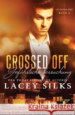 Crossed Off: Gef�hrliche Versuchung Lacey Silks, Franziska Popp 9781927715925 Mylit Publishing