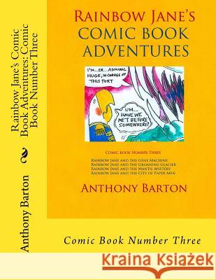 Rainbow Jane's Comic Book Adventures: Comic Book Number Three: Comic Book Number Three Anthony Barton 9781927721216