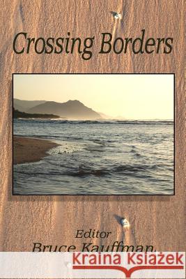 Crossing Borders Bruce Kauffman 9781927725320