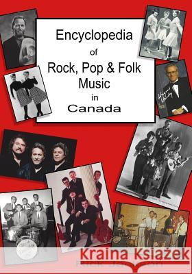 Encyclopedia of Rock, Pop & Folk Music in Canada Rick Jackson 9781927725443