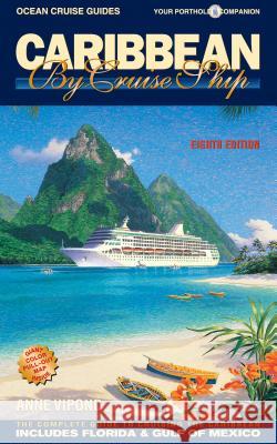 Caribbean by Cruise Ship: The Complete Guide to Cruising the Caribbean Anne Vipond 9781927747056 Ocean Cruise Guides