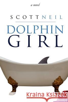 Dolphin Girl Scott Neil 9781927750858