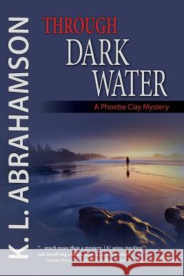 Through Dark Water K. L. Abrahamson 9781927753484