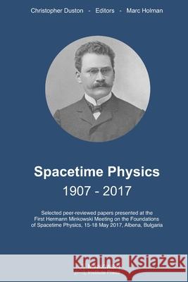 Spacetime Physics 1907-2017 Christopher Duston, Marc Holman 9781927763483