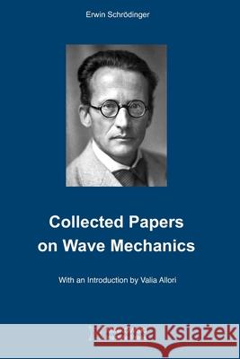 Collected Papers On Wave Mechanics Schr 9781927763803