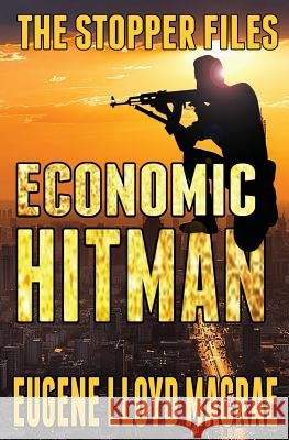 Economic Hitman Eugene Lloyd MacRae 9781927767610