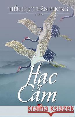 Hạc Cầm Tieu Luc, Than Phong 9781927781890 Nhan Anh Publisher