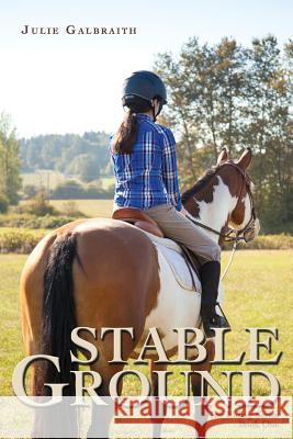 Stable Ground: The Riding Series #1 Julie Galbraith 9781927794050