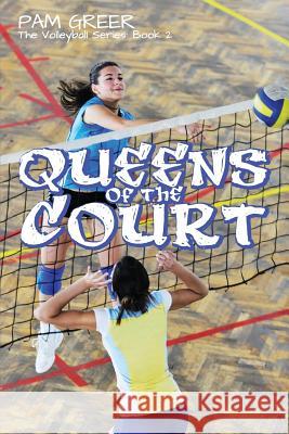 Queens of the Court: The Volleyball Series #2 Pam Greer 9781927794197 Lechner Syndications