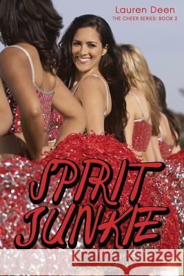 Spirit Junkie: The Cheer Series #2 Lauren Deen 9781927794241