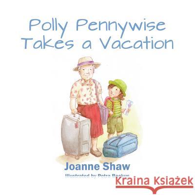 Polly Pennywise Takes a Vacation Joanne Shaw 9781927799130 Sextile