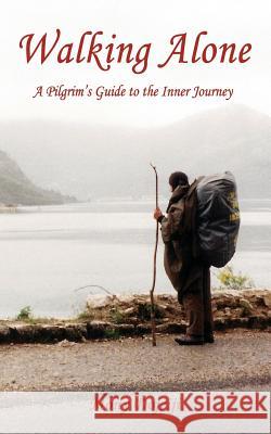 Walking Alone: A Pilgrim's Guide to the Inner Journey Mony Dojeiji, Alberto Agraso 9781927803165