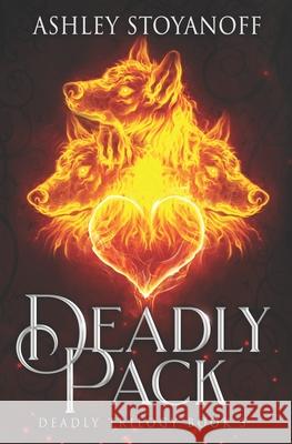 Deadly Pack Ashley Stoyanoff 9781927806074 Ashley Stoyanoff Books