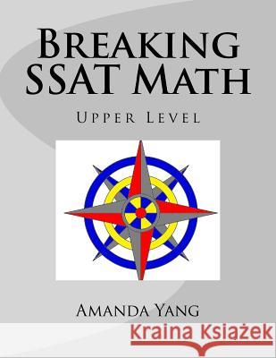 Breaking SSAT Math Upper Level Amanda Yang 9781927814956 978-1-927814-95-6