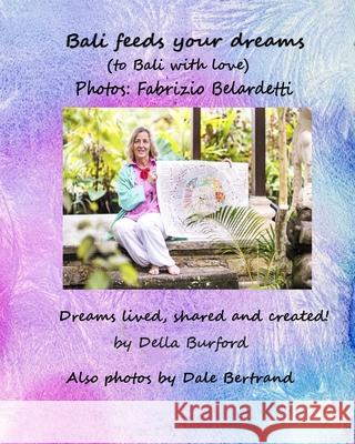 Bali feeds your dreams Fabrizio Belardetti Dale Bertrand Della Burford 9781927825051