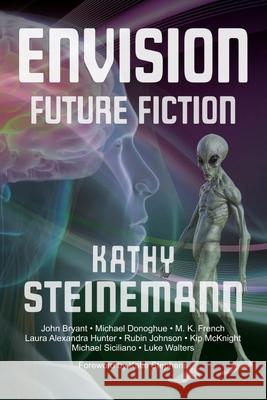 Envision: Future Fiction John Bryant (University of Exeter UK), Michael Donoghue, Katie Stephens 9781927830161