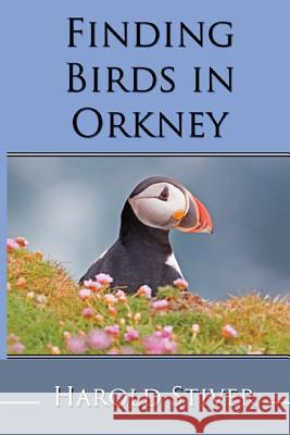 Finding Birds in Orkney Harold Stiver 9781927835173