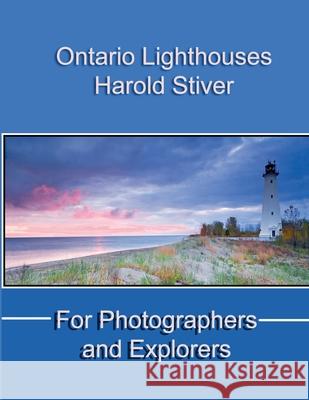 Ontario Lighthouses Harold Stiver 9781927835289 Harold Stiver