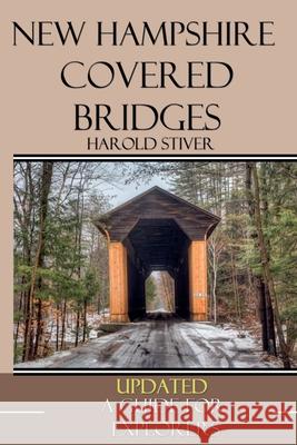 New Hampshire Covered Bridges Harold Stiver 9781927835326