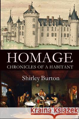 Homage: Chronicles of a Habitant Shirley Burton 9781927839089 High Street Press