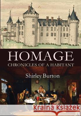 Homage: Chronicles of a Habitant Shirley Burton 9781927839096 High Street Press