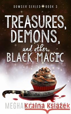 Treasures, Demons, and Other Black Magic Meghan Ciana Doidge 9781927850176