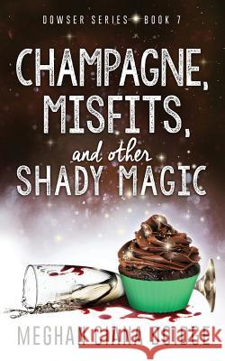 Champagne, Misfits, and Other Shady Magic Meghan Ciana Doidge 9781927850725 Old Man in the Crosswalk Productions