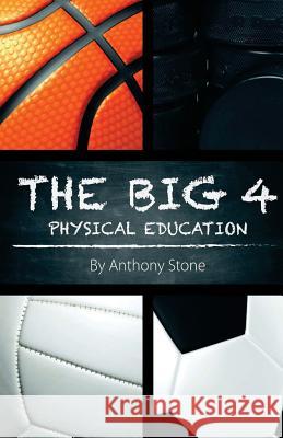 The Big 4: Physical Education Anthony Stone 9781927851029 Big 4