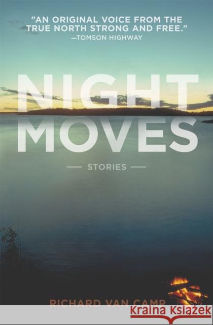 Night Moves Richard Van Camp 9781927855232