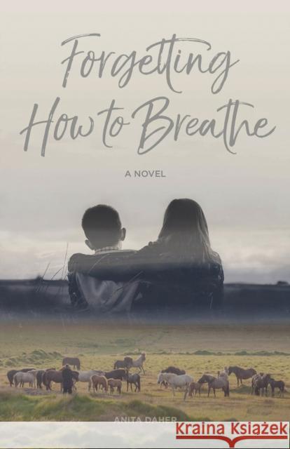 Forgetting How to Breathe Anita Daher 9781927855911