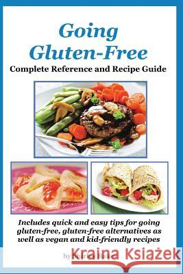 Going Gluten-Free: Complete Reference and Recipe Guide Shirley Baker 9781927870204