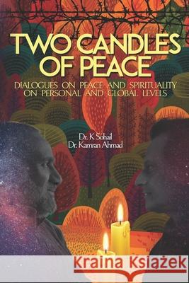 Two Candles of Peace: Dialogues on Peace and Spirituality on Personal and Global Levels Kamran Ahmad Khalid Sohail 9781927874370 Greenzone Publishing