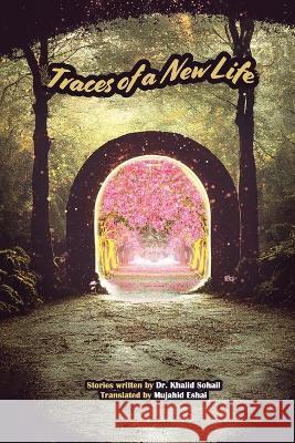 Traces of a New Life Mujahid Eshai Khalid Sohail 9781927874578 Greenzone Publishing