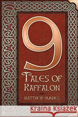 9 Tales of Raffalon Matthew Hughes 9781927880173