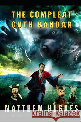 The Compleat Guth Bandar Matthew Hughes   9781927880265 Matthew Hughes